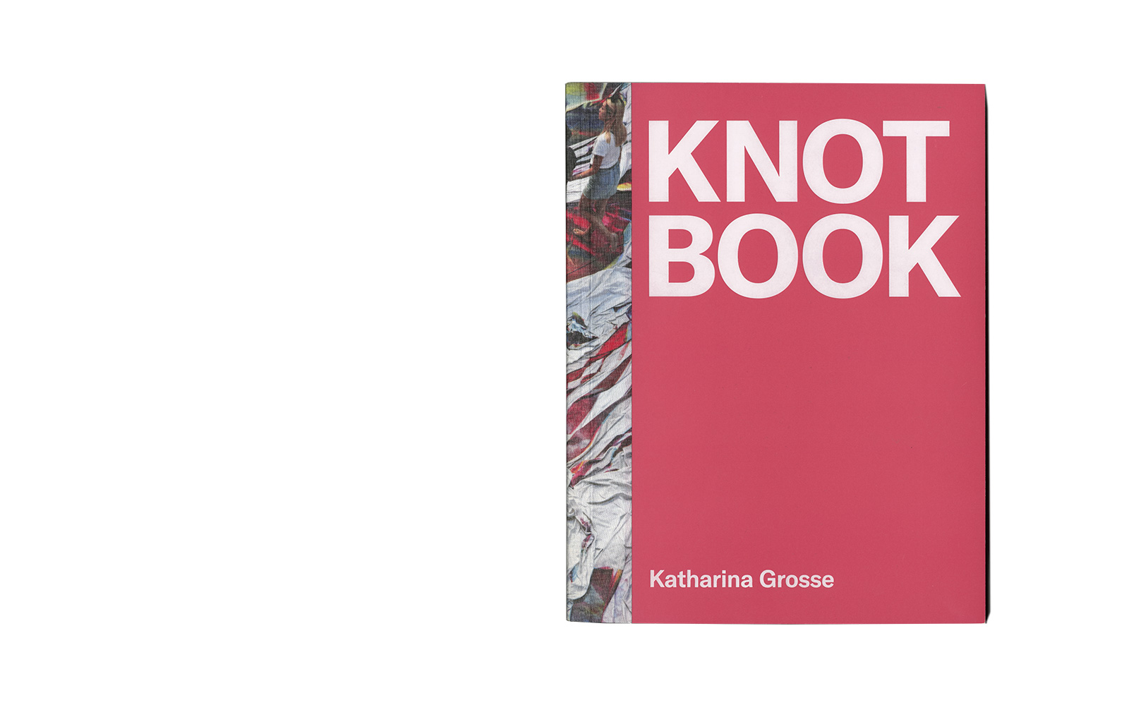 Katharina Grosse &ndash; Knot Book